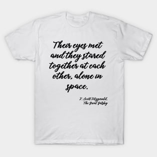 Their eyes met - Fitzgerald quote T-Shirt